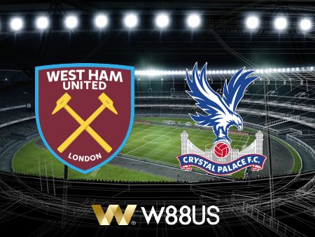 Soi kèo nhà cái W88 trận West Ham vs Crystal Palace – 21h00 – 06/11/2022