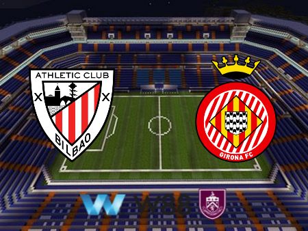 Soi kèo nhà cái Athletic Bilbao vs Girona – 03h00 – 20/02/2024
